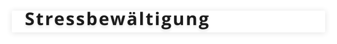 Stressbewältigung